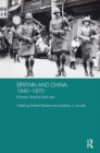 Britain and China, 1840-1970 : Empire, Finance and War - Book