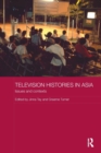 Television Histories in Asia : Issues and Contexts - Book