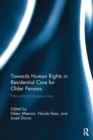 Towards Human Rights in Residential Care for Older Persons : International Perspectives - Book