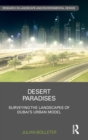 Desert Paradises : Surveying the Landscapes of Dubai’s Urban Model - Book