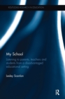 My School : Listening to parents, teachers and students from a disadvantaged educational setting - Book