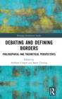 Debating and Defining Borders : Philosophical and Theoretical Perspectives - Book