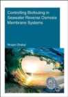 Controlling Biofouling in Seawater Reverse Osmosis Membrane Systems - Book
