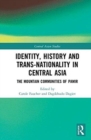 Identity, History and Trans-Nationality in Central Asia : The Mountain Communities of Pamir - Book