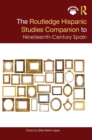 The Routledge Hispanic Studies Companion to Nineteenth-Century Spain - Book