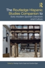 The Routledge Hispanic Studies Companion to Early Modern Spanish Literature and Culture - Book