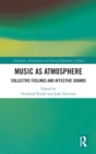 Music as Atmosphere : Collective Feelings and Affective Sounds - Book