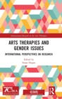 Arts Therapies and Gender Issues : International Perspectives on Research - Book