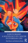 Survivorship: A Sociology of Cancer in Everyday Life - Book
