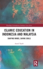 Islamic Education in Indonesia and Malaysia : Shaping Minds, Saving Souls - Book