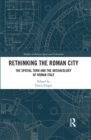 Rethinking the Roman City : The Spatial Turn and the Archaeology of Roman Italy - Book