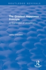 Routledge Revivals: The Greatest Happiness Principle (1986) : An Examination of Utilitarianism - Book