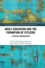 Adult Education and the Formation of Citizens : A Critical Interrogation - Book