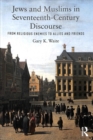 Jews and Muslims in Seventeenth-Century Discourse : From Religious Enemies to Allies and Friends - Book