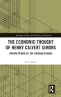The Economic Thought of Henry Calvert Simons : Crown Prince of the Chicago School - Book