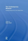 The Contemporary Museum : Shaping Museums for the Global Now - Book