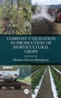 Compost Utilization in Production of Horticultural Crops - Book
