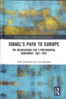 Israel’s Path to Europe : The Negotiations for a Preferential Agreement, 1957–1970 - Book