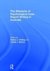 The Elements of Psychological Case Report Writing in Australia - Book