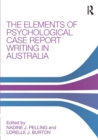 The Elements of Psychological Case Report Writing in Australia - Book