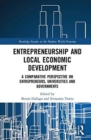 Entrepreneurship and Local Economic Development : A Comparative Perspective on Entrepreneurs, Universities and Governments - Book