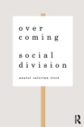 Overcoming Social Division : Conflict Resolution in Times of Polarization and Democratic Disconnection - Book
