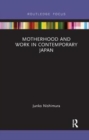 Motherhood and Work in Contemporary Japan - Book