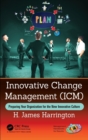 Innovative Change Management (ICM) : Preparing Your Organization for the New Innovative Culture - Book
