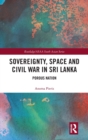 Sovereignty, Space and Civil War in Sri Lanka : Porous Nation - Book