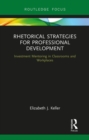 Rhetorical Strategies for Professional Development : Investment Mentoring in Classrooms and Workplaces - Book