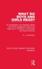 What do Boys and Girls Read? : An Investigation into Reading Habits with Some Suggestions about the Teaching of Literature in Secondary and Senior Schools - Book
