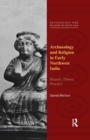 Archaeology and Religion in Early Northwest India : History, Theory, Practice - Book