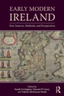 Early Modern Ireland : New Sources, Methods, and Perspectives - Book