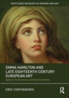 Emma Hamilton and Late Eighteenth-Century European Art : Agency, Performance, and Representation - Book