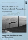 Visual Culture in the Northern British Archipelago : Imagining Islands - Book
