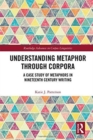 Understanding Metaphor through Corpora : A Case Study of Metaphors in Nineteenth Century Writing - Book