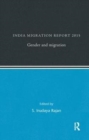 India Migration Report 2015 : Gender and Migration - Book