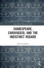 Shakespeare, Caravaggio, and the Indistinct Regard - Book