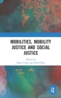 Mobilities, Mobility Justice and Social Justice - Book