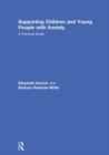 Supporting Children and Young People with Anxiety : A Practical Guide - Book