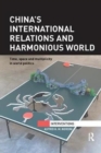 China's International Relations and Harmonious World : Time, Space and Multiplicity in World Politics - Book