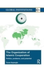 The Organization of Islamic Cooperation : Politics, Problems, and Potential - Book