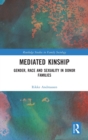 Mediated Kinship : Gender, Race and Sexuality in Donor Families - Book