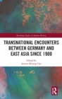 Transnational Encounters between Germany and East Asia since 1900 - Book