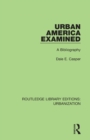 Urban America Examined : A Bibliography - Book