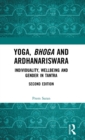 Yoga, Bhoga and Ardhanariswara : Individuality, Wellbeing and Gender in Tantra - Book