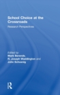 School Choice at the Crossroads : Research Perspectives - Book