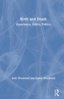 Birth and Death : Experience, Ethics, Politics - Book