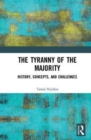 The Tyranny of the Majority : History, Concepts, and Challenges - Book