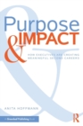 Purpose & Impact : How Executives are Creating Meaningful Second Careers - Book